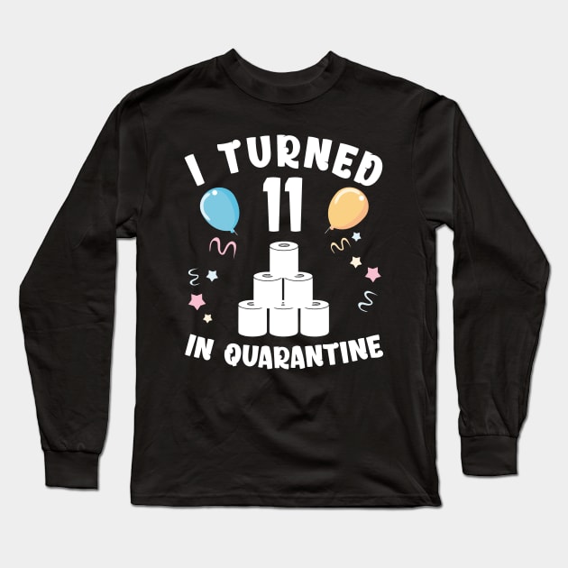 I Turned 11 In Quarantine Long Sleeve T-Shirt by Kagina